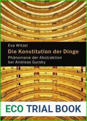 Die Konstitution Der Dinge: Ph?nomene Der Abstraktion Bei Andreas Gursky