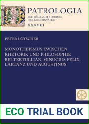 Monotheismus zwischen Rhetorik und Philosophie bei Tertullian, Minucius Felix, Laktanz und Augustinus (Patrologia - Beitrage zum Studium der Kirchenvater) (German Edition)