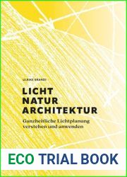 Licht, Natur, Architektur: Ganzheitliche Lichtplanung Verstehen Und Anwenden