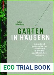 Garten in Hausern: Entwurf und Konstruktion von Grunraumen in privaten und offentlichen Gebauden (German Edition)
