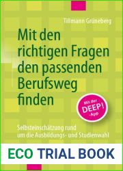 Mit den richtigen Fragen den passenden Berufsweg finden: Selbsteinschatzung rund um die Ausbildungs- und Studienwahl (German Edition)