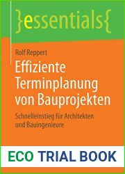 Effiziente Terminplanung von Bauprojekten: Schnelleinstieg fur Architekten und Bauingenieure (essentials) (German Edition)