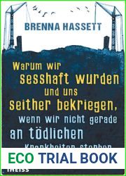 Warum wir sesshaft wurden und uns seither bekriegen, wenn wir nicht gerade an todlichen Krankheiten sterben
