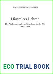 Himmlers Lehrer. Die Weltanschauliche Schulung in der SS 1933-1945