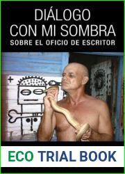 Dialogo con mi sombra: Sobre el oficio de escritor