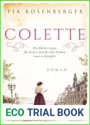 Colette: Ihre Bucher sorgen fur Furore, doch fur ihre Freiheit muss sie kampfen (Aussergewohnliche Frauen zwischen Aufbruch und Liebe 14) (German Edition)