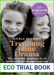 Trennung ohne Drama: Wie wir Kinder beschutzt durch familiare Veranderungen begleiten. Ein artgerecht-Buch (German Edition)