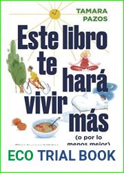Este libro te hara vivir mas (o por lo menos mejor): Elige buenos habitos, adapta tus rutinas y mejora tu bienestar (Divulgacion) (Spanish Edition)