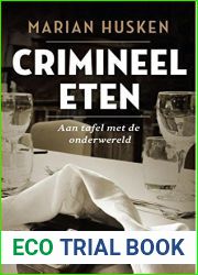 Crimineel eten: aan tafel met de onderwereld (Dutch Edition)