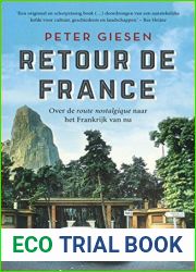 Retour de France. Over de route nostalgique naar het Frankrijk van nu