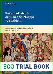 Das Stundenbuch der Herzogin Philippa von Geldern: Jean Coene IV. und die Buchmalerei in Paris um 1500 (German Edition)