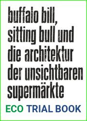 Buffalo Bill, Sitting Bull und die Architektur der unsichtbaren Supermarkte (German Edition)