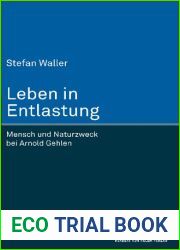 Leben in Entlastung. Mensch und Naturzweck bei Arnold Gehlen (German Edition)
