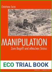 Manipulation. Zum Begriff und ethischen Status (German Edition)