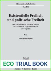 Existentielle Freiheit und politische Freiheit. Die Freiheitsideen von Karl Jaspers und Friedrich August von Hayek im Vergleich (German Edition)