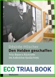 Den Helden geschaffen. Fritz Bauers Ruckkehr ins kollektive Gedachtnis (German Edition)