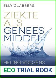 Ziekte als geneesmiddel: Heling volgens Een cursus in wonderen (Dutch Edition)