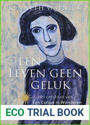 Een leven geen geluk: het ontstaan van een cursus in wonderen; een biografie van Helen Schucman (Dutch Edition)
