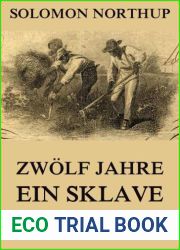 Zwolf Jahre Ein Sklave 12 Years a Slave - Gesamtausgabe (German Edition)