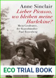 Lieber Picasso, wo bleiben meine Harlekine?: Mein Grossvater, der Kunsthandler Paul Rosenberg (German Edition)