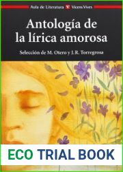 Antologia de la Lirica Amorosa Anthology of the Amorous Lyrics