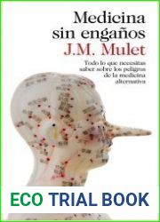 Medicina sin enganos: Todo lo que necesitas saber sobre los peligros de la medicina alternativa
