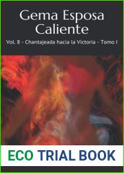 Gema Esposa Caliente: Vol. 8 - Chantajeada hacia la Victoria - Tomo I (Gema Esposa Caliente - la coleccion completa) (Spanish Edition)