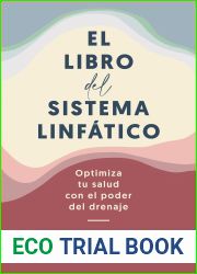 El libro del sistema linfatico: Optimiza tu salud con el poder del drenaje (Spanish Edition)