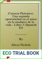 Corazon Platonico: Una segunda oportunidad en el amor en la madurez de la vida - Libro 3 (Spanish Edition)