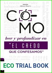 Como leer y profundizar en El credo que confesamos and quot;.: Estudio Historico, Biblico-teologico Y Contextual Del Simbolo Apostolico (Spanish Edition)