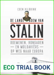 De lange adem van Stalin: Roemenen, Hongaren en Moldaviers op weg naar Europa