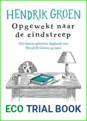 Opgewekt naar de eindstreep: Het laatste geheime dagboek van Hendrik Groen, 90 jaar