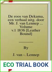 De roos van Dekama, een verhaal uitg. door Mr. J. van Lennep … Volume v.1 1836 [Leather Bound]