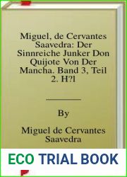 Miguel, de Cervantes Saavedra: Der Sinnreiche Junker Don Quijote Von Der Mancha. Band 3, Teil 2. H?lfte 1
