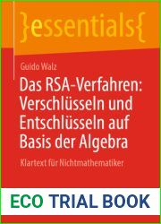 Das RSA-Verfahren: Verschlusseln und Entschlusseln auf Basis der Algebra: Klartext fur Nichtmathematiker (essentials) (German Edition)