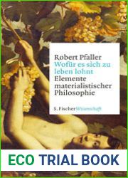 Wofur es sich zu leben lohnt: Elemente materialistischer Philosophie
