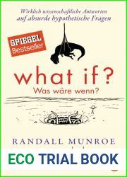 What if? Was ware wenn? Wirklich wissenschaftliche Antworten auf absurde hypothetische Fragen