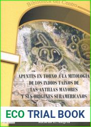 Apuntes en torno a la mitologia de los indios tainos de las Antillas Mayores y sus origenes suramericanos