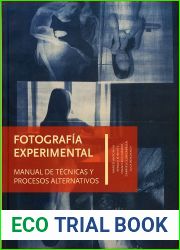 Fotografia experimental. Manual de tecnicas y procesos alternativos