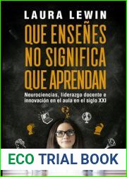 Que ensenes no significa que aprendan: neurociencias, liderazgo docente e innovacion en el aula en el siglo XXI (NEUROEDUCACION Y DIDACTICA PARA NINOS, COMO ABORDAR ESTA TEMATICA) (Spanish Edition)