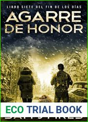 Agarre de Honor: Un thriller de supervivencia EMP postapocaliptico (Libro Siete) (El Fin de los Dias no 8) (Spanish Edition)