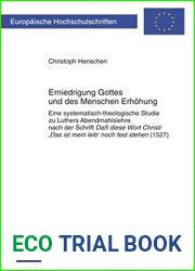 Erniedrigung Gottes Und Des Menschen Erhoehung: Eine Systematisch-Theologische Studie Zu Luthers Abendmahlslehre Nach Der Schrift Da? Diese Wort Christi ‘Das Ist Mein Leib| Noch Fest Stehen