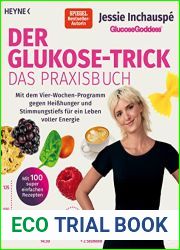 Der Glukose-Trick - Das Praxisbuch: Mit dem Vier-Wochen-Programm gegen Heisshunger und Stimmungstiefs fur ein Leben voller Energie - Mit 100 super einfachen … The Glucose Goddess(R) Method (Germ
