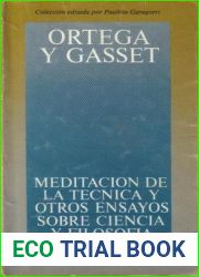 Meditacion de la tecnica y otros ensayos sobre ciencia y filosofia