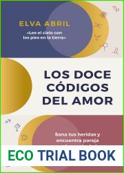 Los doce codigos del amor: Sana tus heridas y encuentra pareja con la ayuda de la astrologia (Spanish Edition)