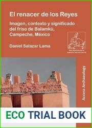 El renacer de los Reyes: Imagen, Contexto Y Significado Del Friso De Balamku, Campeche, Mexico (Paris Monographs in American Archaeology) (Spanish Edition)