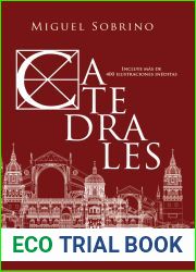 Catedrales: Las biografias desconocidas de los grandes templos de Espana
