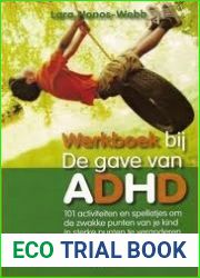 De gave van ADHD deel werkboek: 101 Activiteiten en spelletjes om de zwakke punten van je kind in sterke punten te veranderen