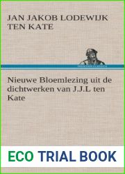 Nieuwe Bloemlezing uit de dichtwerken van J.J.L ten Kate (Dutch Edition)