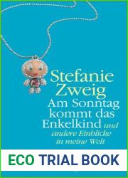 Am Sonntag kommt das Enkelkind: und andere Einblicke in meine Welt